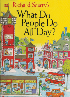 Richard Scarry's What Do People Do All Day?